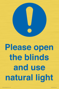 Please open the blinds and use natural light